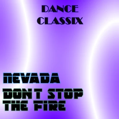 Dont Stop the Fire 專輯 Nevada