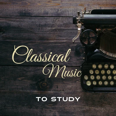 Classical Music to Study – Stress Relief, Calm Down & Learn, Peaceful Piano Music 專輯 Piano: Classical Relaxation/Classical Piano/Classical Study Music Ensemble