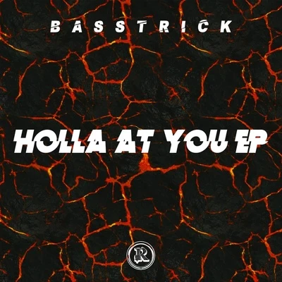 BasstrickYYVNG Holla At You