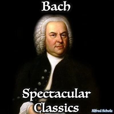 Bach, Spectacular Classic 专辑 Alfred Scholz