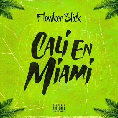 Cali en Miami 專輯 Flowker Slick