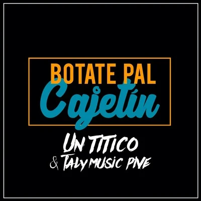 Botate Pal Cajetín 專輯 Un Titico/El Kokito/El Negrito/Manu Manu/KN1 ONE