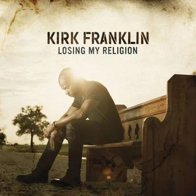 Losing my religion 專輯 Kirk Franklin