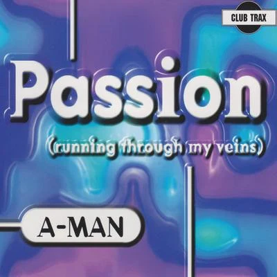 A-Man Passion (Running Through My Veins)