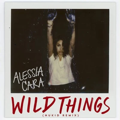 Wild Things (NuKid Remix) 專輯 Alessia Cara