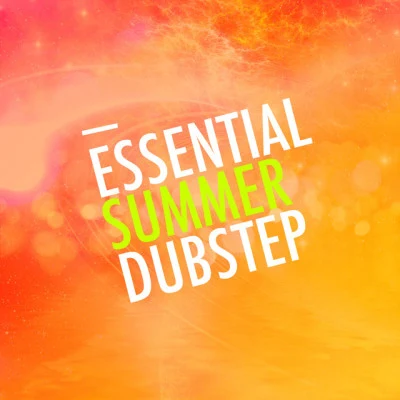 Essential Summer Dubstep 专辑 Dubstep