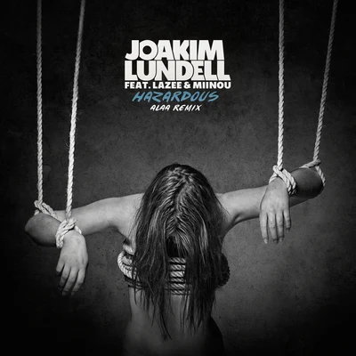 Hazardous (Alaa Remix) 专辑 Joakim Lundell/KLARA