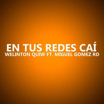 En tus redes cai (feat. Miguel Gomez RD) 專輯 Cesar Pena/Welinton Quiw