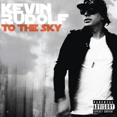 To The Sky 专辑 Kevin Rudolf