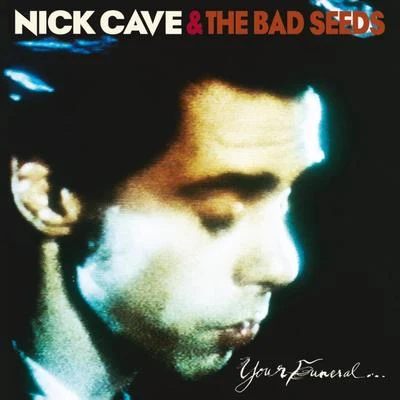 Your Funeral... My Trial (2009 - Remaster) 專輯 Nick Cave & the Bad Seeds