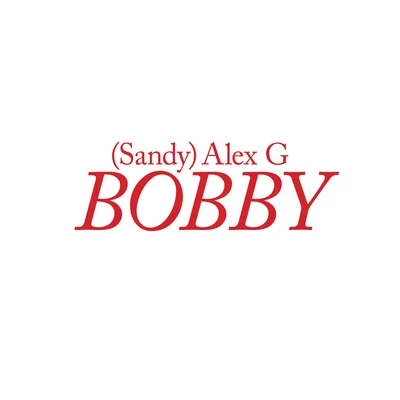 Bobby 專輯 Alex G/Sam Tsui