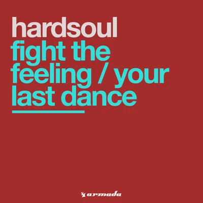 Hardsoul Fight The FeelingYour Last Dance