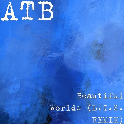 Beautiful Worlds (L.I.S. REMIX) 專輯 ATB/Karra/Natalie Major