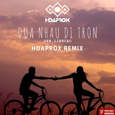 HoaproxHaneri Dua Nhau Di Tron (Hoaprox Remix)