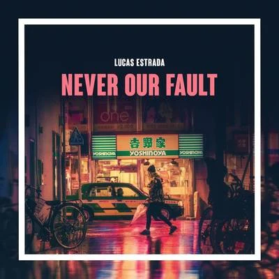 Never Our Fault 專輯 Lucas Estrada/NEIMY