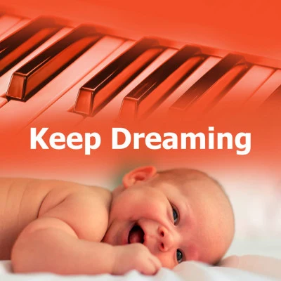 Keep Dreaming 专辑 Piano Baby/Relaxing Piano Music Universe/Nature Sounds Piano