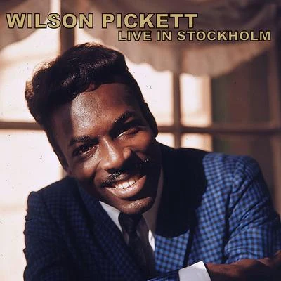 Wilson Pickett Live in Stockholm