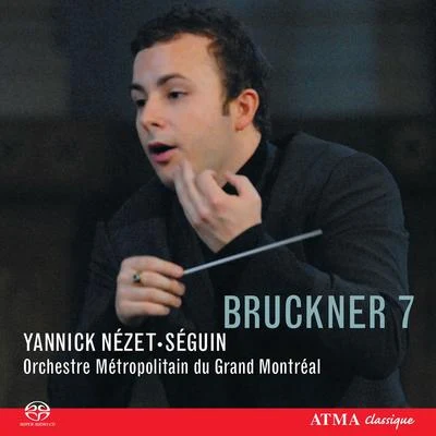 BRUCKNER, A.: Symphony No. 7 (Montreal Metropolitan Orchestra, Nezet-Seguin) 专辑 Yannick Nézet-Séguin