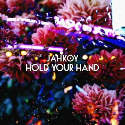 Hold Your Hand 专辑 Jahkoy