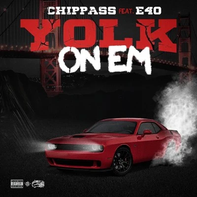 Yolk On Em (feat. ‎E-40) 專輯 Chippass/Larry June