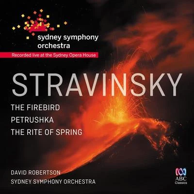 Sydney Symphony OrchestraStuart ChallenderDene Olding Stravinsky: The FirebirdPetrushkaThe Rite Of Spring