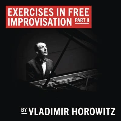 Vladimir Horowitz Exercises in Free Improvisation Part II (Remastered)