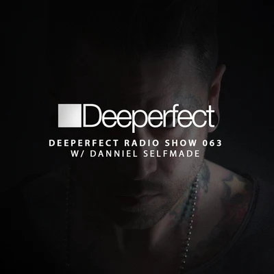 Deeperfect Radio Show, Episode 063 專輯 Danniel selfmade