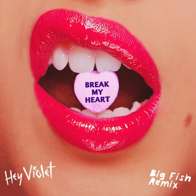 Break My Heart (Big Fish Remix) 专辑 Hey Violet