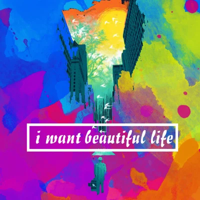 I want beautiful life 专辑 BADSIR说唱