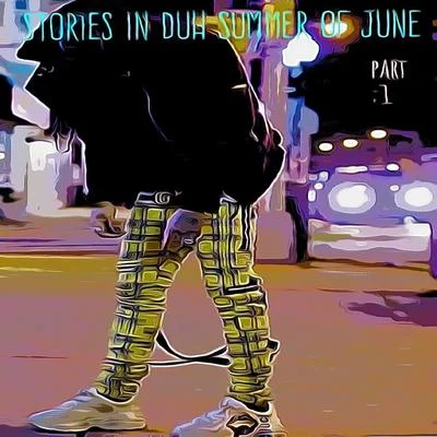 Stories in Duh Summer of June, Pt. 1 專輯 A$AP TyY/Young Syrup