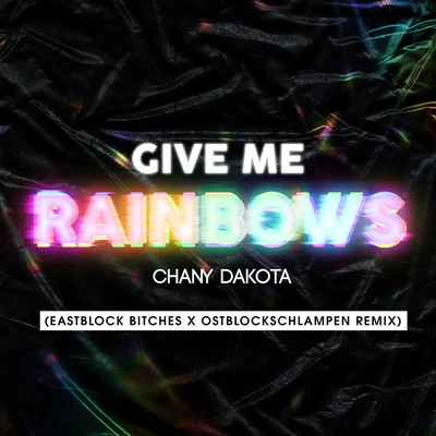 Give Me Rainbows (Eastblock Bitches x Ostblockschlampen Remix) 专辑 Eastblock Bitches