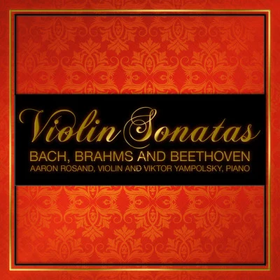 Bach, Brahms and Beethoven - Violin Sonatas 专辑 Hugh Sung/Aaron Rosand