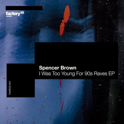 I Was Too Young for 90s Raves EP 專輯 Spencer Brown