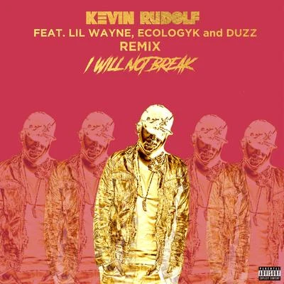 I Will Not Break (Remix) 专辑 Kevin Rudolf