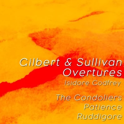 Gilbert & Sullivan Overtures 专辑 Isidore Godfrey/The D'Oyle Carte Opera Company