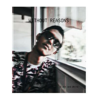 Without Reasons 專輯 Black and White