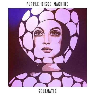 Soulmatic 專輯 Purple Disco Machine/Sophie and the Giants