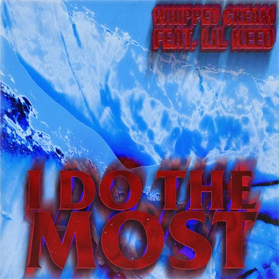 I Do The Most (feat. Lil Keed) 專輯 Whipped Cream