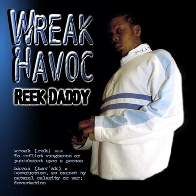 wreak havoc 專輯 Reek Daddy