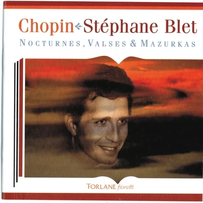 Stéphane Blet Chopin : Nocturnes, valses et mazurkas