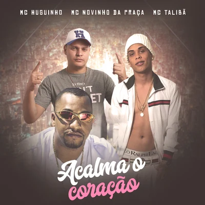 Acalma o Coração 專輯 Mc Novinho da Praça/Mc Topre