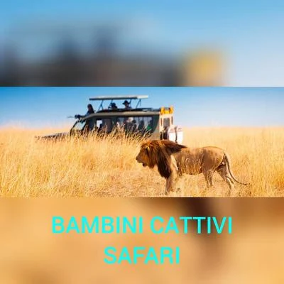 Safari 專輯 JAVI BAMBINI CATTIVI/G. Griffin/Waterlu/BAMBINI CATTIVI/Carlytos Vela