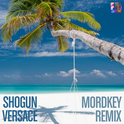 Versace (Mordkey Remix) 專輯 Shogun/Louis Seivwright