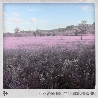 Those Were the Days (Cristoph Remix) 专辑 R Plus/Dido