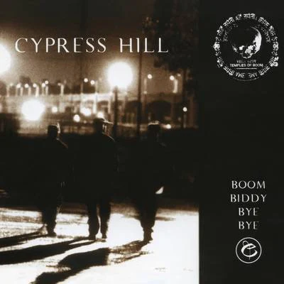 Cypress Hill Boom Biddy Bye Bye