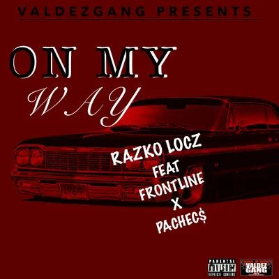 On My Way (feat. Frontline & Pachecs) 专辑 El Kryminal/MrAlamo/EL Mono 35/Razko Locz