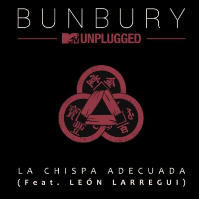 La chispa adecuada (feat. León Larregui) [MTV Unplugged] 专辑 Bunbury