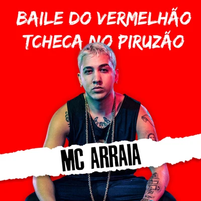 Baile do Vermelhão Tcheca No Piruzão 專輯 MC Caio Kazzi/DJ Papùh/Mc Arraia