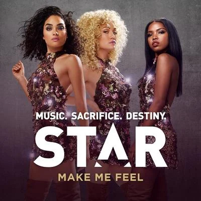 Star Cast Make Me Feel (From “Star (Season 1)" Soundtrack)