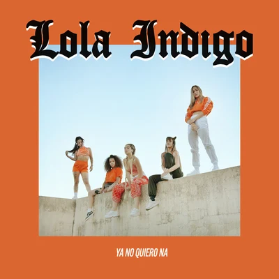 Ya No Quiero Ná 專輯 Lola Indigo/MamboLosco/Boro Boro